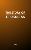The Story of Tipu Sultan (eBook, ePUB)