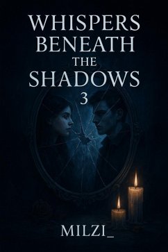 Whispers Beneath The Shadows 3 (eBook, ePUB) - Milzi_