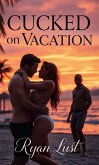 Cucked on Vacation (eBook, ePUB)