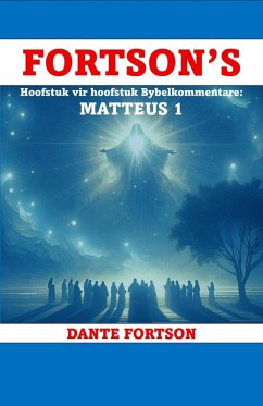 Fortson's Hoofstuk Vir Hoofstuk Bybelkommentare: Matteus 1 (eBook, ePUB) Cover Fortson's Hoofstuk Vir Hoofstuk Bybelkommentare: Matteus 1 (eBook, ePUB)