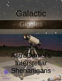 Galactic Giggles: AstroDaniel's Interstellar Shenanigans (eBook, ePUB) Galactic Giggles: AstroDaniel's Interstellar Shenanigans (eBook, ePUB)