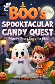 Boo's Spooktacular Candy Quest: Friendly Ghost Story for Kids (Boo & Cozy: Cute and Spooky Halloween Tales) (eBook, ePUB) Boo's Spooktacular Candy Quest: Friendly Ghost Story for Kids (Boo & Cozy: Cute and Spooky Halloween Tales) (eBook, ePUB)