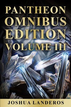 Pantheon Omnibus Edition: Volume III (Tales from the Avah Saga, #1.6) (eBook, ePUB) - Landeros, Joshua