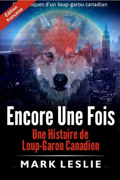 Cover Encore Une Fois : Une Histoire de Loup-Garou Canadien (Chroniques d'un loup-garou canadien) (eBook, ePUB)