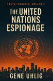 The United Nations Espionage (Truth Imagined, #1) (eBook, ePUB) The United Nations Espionage (Truth Imagined, #1) (eBook, ePUB)