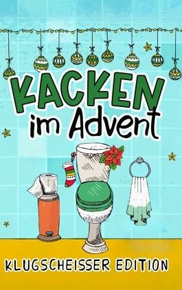 Kacken im Advent: Die Klugscheißer Edition Kacken im Advent: Die Klugscheißer Edition