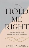 HOLD ME RIGHT HOLD ME RIGHT