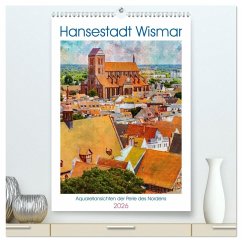 Hansestadt Wismar - Aquarellansichten der Perle des Nordens (hochwertiger Premium Wandkalender 2026 DIN A2 hoch), Kunstdruck in Hochglanz Hansestadt Wismar - Aquarellansichten der Perle des Nordens (hochwertiger Premium Wandkalender 2026 DIN A2 hoch), Kunstdruck in Hochglanz
