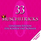 33 Muschitricks - Genießer-Edition für Kenner und Könner 33 Muschitricks - Genießer-Edition für Kenner und Könner