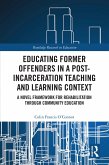 Educating Former Offenders in a Post-incarceration Teaching and Learning Context (eBook, PDF)