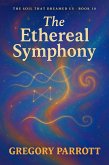 The Ethereal Symphony (The Soil That Dreamed Us, #10) (eBook, ePUB)