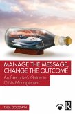 Manage the Message, Change the Outcome (eBook, ePUB)