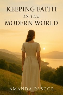 Keeping Faith in the Modern World (eBook, ePUB) Cover Keeping Faith in the Modern World (eBook, ePUB)