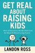 Get Real About Raising Kids How to... - Bild 1