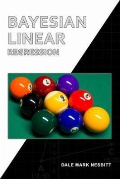 BAYESIAN LINEAR REGRESSION (eBook, ePUB) - Mark Nesbitt, Dale BAYESIAN LINEAR REGRESSION (eBook, ePUB) - Mark Nesbitt, Dale
