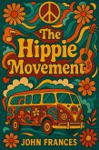 The Hippie Movement (eBook, ePUB) The Hippie Movement (eBook, ePUB)