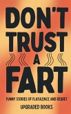 Don't Trust A Fart (eBook, ePUB) Don't Trust A Fart (eBook, ePUB)