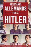 Les Résistants Allemands Face à Hitler (eBook, ePUB) Les Résistants Allemands Face à Hitler (eBook, ePUB)