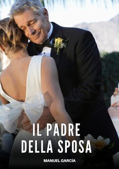 Il Padre della Sposa (eBook, ePUB) - García, Manuel Il Padre della Sposa (eBook, ePUB) - García, Manuel