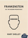 Frankenstein or, The Modern Prometheus (eBook, ePUB)