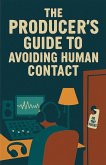 The Producer's Guide to Avoiding Human Contact
