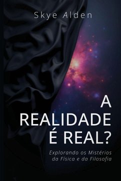 Is Reality Real? / A Realidade é Real? - Alden, Skye