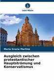 Ausgleich zwischen protestantischer Hauptströmung und Konservatismus Ausgleich zwischen protestantischer Hauptströmung und Konservatismus