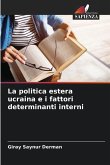 La politica estera ucraina e i fattori determinanti interni La politica estera ucraina e i fattori determinanti interni