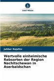 Wertvolle einheimische Rebsorten der Region Nachitschewan in Aserbaidschan