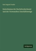 Katechismus der Buchdruckerkunst und der Verwandten Geschäftsweige