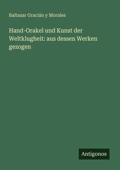 Cover Hand-Orakel und Kunst der Weltklugheit: aus dessen Werken gezogen