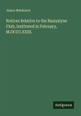 Notices Relative to the Bannatyne Club, Instituted in February, M.DCCC.XXIII.