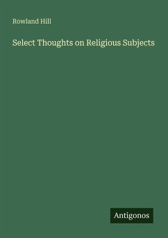 Select Thoughts on Religious Subjects - Hill, Rowland