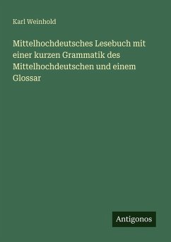 Cover Mittelhochdeutsches Lesebuch mit einer kurzen Grammatik des Mittelhochdeutschen und einem Glossar