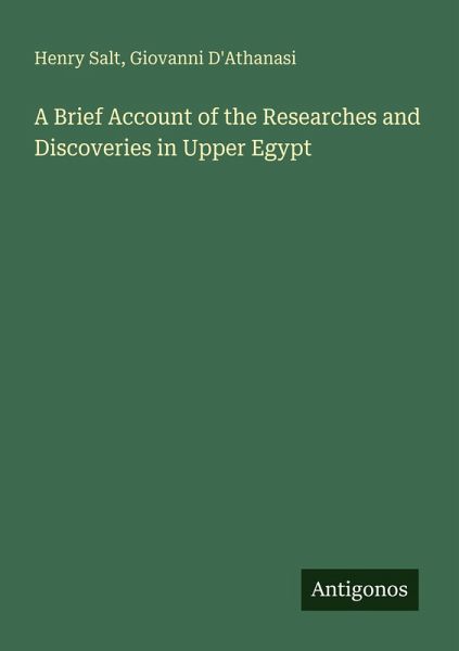 A Brief Account of the Researches and Discoveries in Upper Egypt A Brief Account of the Researches and Discoveries in Upper Egypt