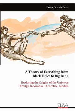 Cover A Theory of Everything from Black Holes to Big Bang
