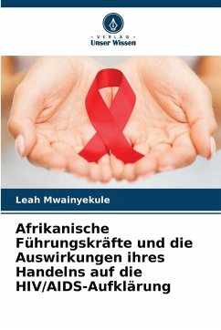 Cover Afrikanische Führungskräfte und die Auswirkungen ihres Handelns auf die HIV/AIDS-Aufklärung