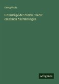 Grundzüge der Politik : nebst einzelnen Ausführungen