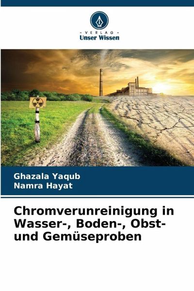 Chromverunreinigung in Wasser-, Boden-, Obst- und Gemüseproben Chromverunreinigung in Wasser-, Boden-, Obst- und Gemüseproben