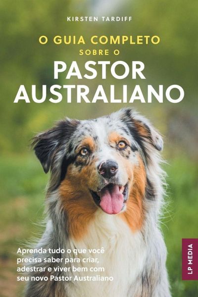 O Guia Completo sobre o Pastor Australiano