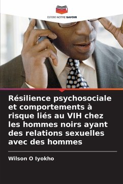 Résilience psychosociale et comportements à risque liés au VIH chez les hommes noirs ayant des relations sexuelles avec des hommes Cover Résilience psychosociale et comportements à risque liés au VIH chez les hommes noirs ayant des relations sexuelles avec des hommes
