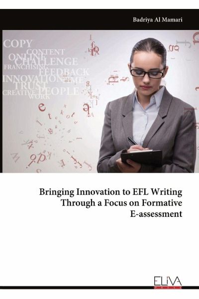 Bringing Innovation to EFL Writing Through a Focus on Formative E-assessment Bringing Innovation to EFL Writing Through a Focus on Formative E-assessment