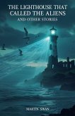 The Lighthouse That Called the Aliens and Other Stories