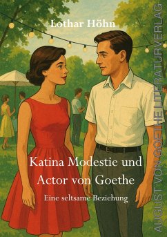 Katina Modestie und Actor von Goethe - Höhn, Lothar