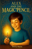 Alex and The Magic Pencil Alex and The Magic Pencil