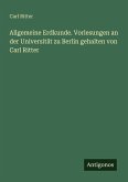 Allgemeine Erdkunde. Vorlesungen an der Universität zu Berlin gehalten von Carl Ritter Allgemeine Erdkunde. Vorlesungen an der Universität zu Berlin gehalten von Carl Ritter