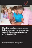 Media spo¿eczno¿ciowe jako sposób na popraw¿ wyników egzaminów w szko¿ach FET