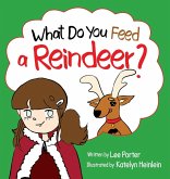 What Do You Feed a Reindeer? What Do You Feed a Reindeer?