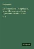 A Modern Ulysses. : Being the Life, Loves, Adventures, and Strange Experiences of Horace Durand.