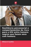Resiliência psicossocial e comportamentos de risco para o HIV entre homens negros que fazem sexo com homens Resiliência psicossocial e comportamentos de risco para o HIV entre homens negros que fazem sexo com homens